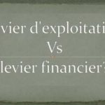 Quelle est la différence entre levier d’exploitation et levier financier?