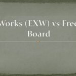 Quelle est la différence entre Ex Works (EXW) et Free On Board (FOB)?